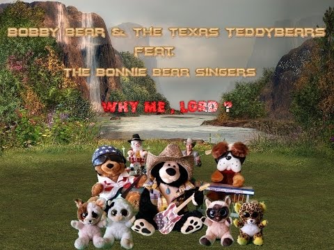 Why me Lord - Cover -Bobby Bear &amp; The Texas Teddybears feat. The Bonnie Bear Singers